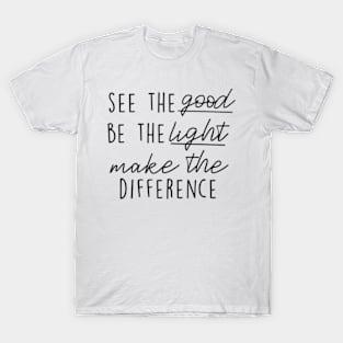 See Good Be Light Make Difference Inspirational Xmas Quote T-Shirt